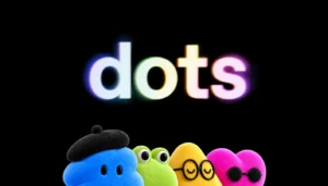“دوتس” Dots … مساعد “أوبن إيه آي” الذي يعمل على مدار الساعة